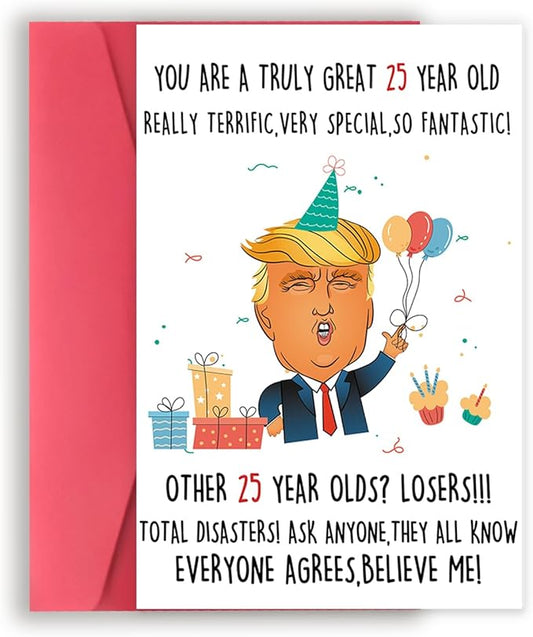 Funny Trump 25th Birthday Card for Him Her, Humorous Donald 25th Birthday Gift for Women Men, Happy 25 Year Old Birthday Card Gifts for Son Daughter
