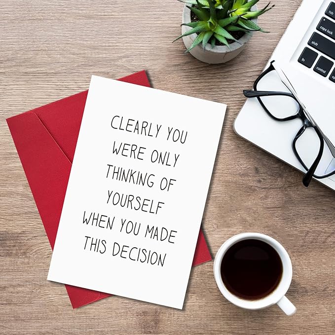 Ogeby Funny Going Away Card for Coworker Boss, Humor New Job Card, Clearly You Were Only Thinking of Yourself When You Made This Decision